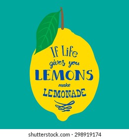 Motivation quote. Vector illustration with hand-drawn words. If life gives you lemons, make lemonade poster or postcard. Calligraphic  inscription. Brush Script Calligraphy.  