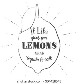 Motivation quote. Vector illustration with hand-drawn words. If life gives you lemons, grab tequila and salt  poster or postcard. Calligraphic  inscription. Brush Script Calligraphy.