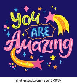 Motivation quote - You are amazing. Perfect for your design posters, prints, cards, greeting card and invitations, for t-shirts, mugs, bags, pillows.