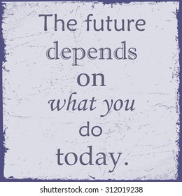 Motivation quote.Inspirational quote on grunge background.Vector illustration.