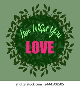 Motivation quotes of live what you love hand lettering with floral decoration vector
