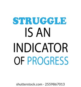 Motivation Quotes struggle is an indicator of progress