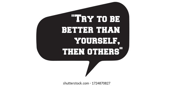 Motivation quotes of try to be better than yourself. Inspirational positive quotes.