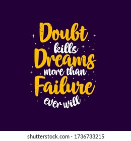 Motivation zitiert Typografie - Zweifel tötet Träume mehr als Scheitern je wird