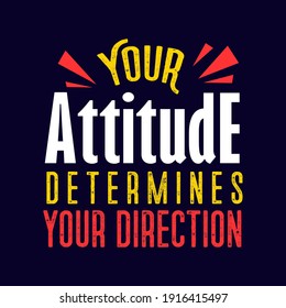 Motivation Quotes Typography Your Attitude determines your direction