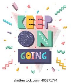 motivation retro style illustration of 80 colorful inspiring. Keep on going. Hipster lettering.