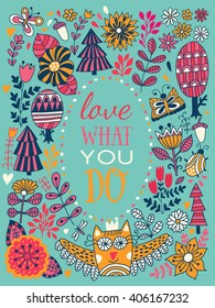 Motivation saying. Love what you do, floral greeting card, illustration with forest, botanical drawing. Flowers frame.