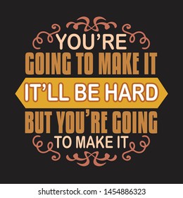 Motivation Slogan and Quote. You are going to make it