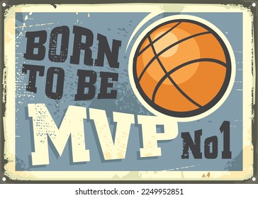 Cita deportiva de motivación y baloncesto en señal de metal antiguo. Nació para ser un mensaje inspirador del mvp. Ilustración vectorial.