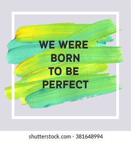 Motivation square acrylic stroke poster. Text lettering of an inspirational saying. Quote Typographical Poster Template, vector design