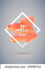 Motivation square acrylic stroke poster. Text lettering of an inspirational saying. Quote Typographical Poster Template, vector design.