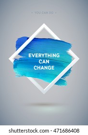Motivation square acrylic stroke poster. Text lettering of an inspirational saying. Quote Typographical Poster Template, vector design.