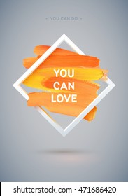 Motivation square acrylic stroke poster. Text lettering of an inspirational saying. Quote Typographical Poster Template, vector design.