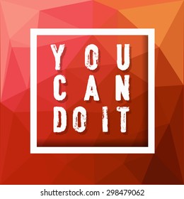 Motivation square geometrical shape poster. Text lettering of an inspirational saying. Quote Typographical Poster Template, vector design