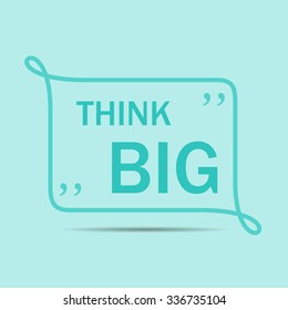 Motivation square poster Think Big. Text lettering of an inspirational saying. Quote Typographical Poster