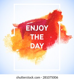 Motivation square watercolor stroke poster enjoy the day. Text lettering of an inspirational saying. Quote Typographical Poster Template, vector design