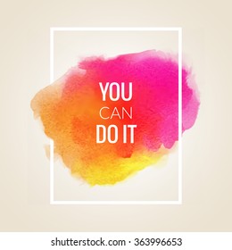 Motivation square watercolor stroke poster You can Do it. Text lettering of an inspirational saying. Quote Typographical Poster Template, vector design