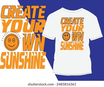 Motivation T shirt design, Create your own sunshine.
Hi...  I am Mobassher Alam creative T-shirt designer, I always put my customer's and needs first committed to 100% customer satisfactions.