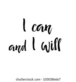 Motivation text I can and I will, isolated handwritten brush pen lettering. Vector illustration stock vector.