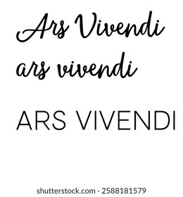 Motivation through the saying “Ars Vivendi” (Latin for “the art of living”) – a symbol of a conscious, fulfilling, and balanced life with a positive attitude. EPS-Format. Version 2