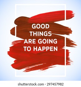 Motivation triangle acrylic stroke poster. Text lettering of an inspirational saying. Quote Typographical Poster Template, vector design