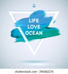 Motivation triangle Sea Ocean stroke poster. Text lettering of an inspirational saying.  Quote Typographical Poster Template, vector design