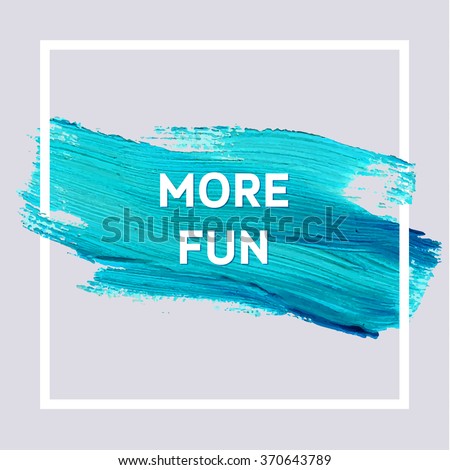 Motivation Typographic Poster. Square Acrylic Stroke Card. Text Lettering of an Inspirational Saying. Quote Typographical Template, Vector Design.