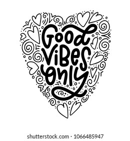 Motivation typography Good Vibes Only. Hand drawn quote isolated on white background. Unique design element for poster, greeting cards and print for T-shirt