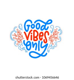 Motivation typography Good Vibes Only. Hand drawn quote isolated on white background. Unique design element for poster, greeting cards and print for T-shirt