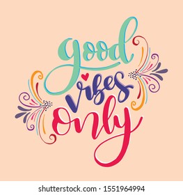 Motivation typography Good Vibes Only. Hand drawn quote isolated. Unique design element for poster, greeting cards and print for T-shirt