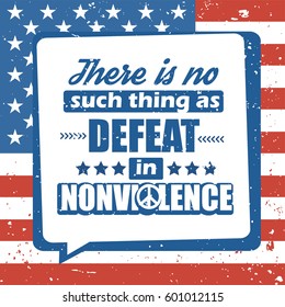 Motivation typography lettering quote vector poster on USA flag background for Cesar Chavez Day of Service. There is no such thing as defeat in nonviolence