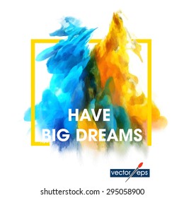 Motivation watercolor  poster Have Big Dreams.