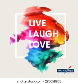 Motivation watercolor  poster Live Laugh Love. 