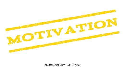 Motivation watermark stamp. Text caption between parallel lines with grunge design style. Rubber seal stamp with dirty texture. Vector yellow color ink imprint on a white background.