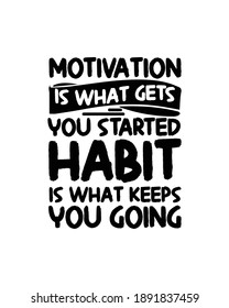 Motivation is what gets you started habit is what keeps you going. Hand drawn typography poster design. Premium Vector