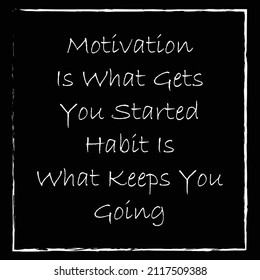Motivation is what gets you started. Habit is what keeps you going t shirt design. Motivational quotes. Inspirational quotes