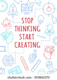 Motivational A4 poster, banner or card design "Stop thinking start creating" inspiring quote, grunge lettering with high tech flat thin line creative icons, vector illustration