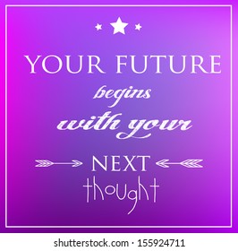 Motivational affirmation of law of attraction "Your future begins with your next thought" 