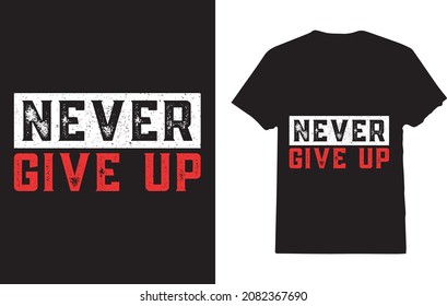 Motivational Apparel Never ever give up T-shirt
