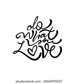 Motivational art with Do What You Love quote and heart symbol, creatively designed in black and white