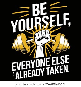 Motivational "Be Yourself, everyone else already taken" T-Shirt Design