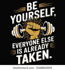 Motivational "Be Yourself, everyone else already taken" T-Shirt Design