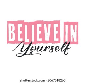 Motivational Believe in Yourself Quote, Vector Design for Fashion and Poster Prints, Shirt, T Shirt, Poster, Wall Art, Sticker, Phone Case, Ornament, Towel, Bag, Mug