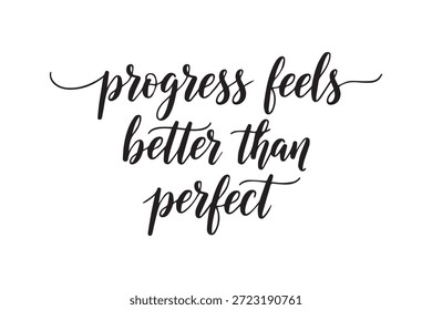 Motivacional preto texto cursivo com a frase progresso se sente melhor do que perfeito em um fundo branco limpo