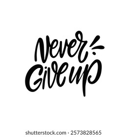 A motivational black and white art print featuring the quote Never Give Up. Vector illustration text on white background.