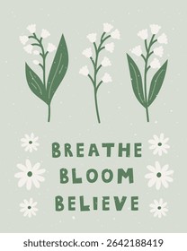 Motivational Botanical Poster. Uplifting message with lily of the valley and daisies. A fresh calming artwork for self growth encouragement. Vector illustration