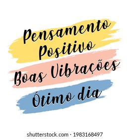 Motivational Brazilian Portuguese lettering. Translation from Portuguese: "Good thinks, good vibrations, great day"