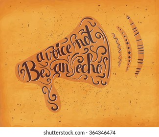 Motivational business Drawn lettering typography poster in silhouette of a horn on a bright orange background in the style of lettering. to be a voice, not an Echo. Vector illustration