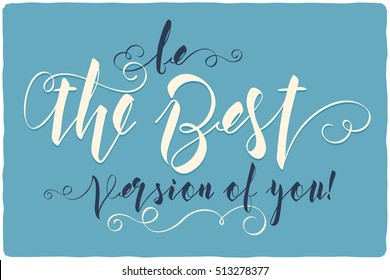 Motivational calligraphic lettering composition with quote "Be the best version of you"