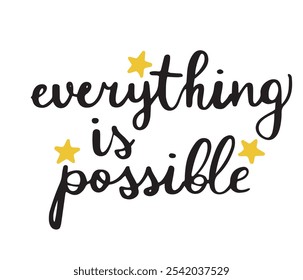 Motivational calligraphic phrase that everything is possible. Assuring quote, hand written isolated vector illustration